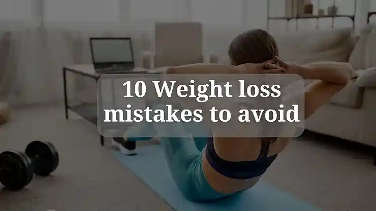 Weight loss mistakes to avoid