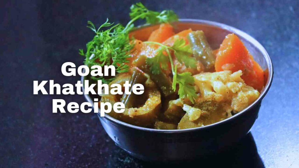 Goan khatkhate recipe