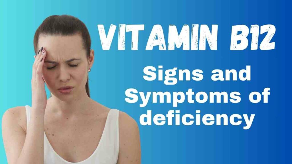 Signs and Symptoms of Vitamin B12 deficiency